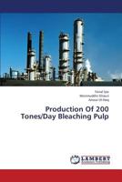 Production Of 200 Tones/Day Bleaching Pulp 3659442720 Book Cover
