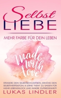 SELBSTLIEBE - Mehr Farbe für Dein Leben: Steigere dein Selbstbewusstsein, erhöhe dein Selbstwertgefühl & lerne „Nein“ zu sagen für mehr Lebensglück und innere Zufriedenheit! (German Edition) B085K85SD9 Book Cover