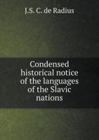 Condensed Historical Notice of the Languages of the Slavic Nations 1016666837 Book Cover