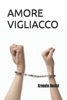 AMORE VIGLIACCO (strani amori) (Italian Edition) B0CNZGTBL5 Book Cover