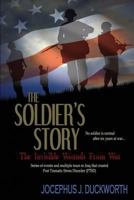 The Soldier's Story: The Invisible Wounds from War 1535603364 Book Cover