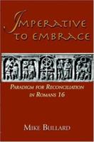 Imperative to Embrace: Paradigm for Reconciliation in Romans 16 1932133534 Book Cover