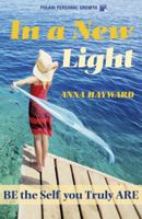 In a New Light: Be the Self You Truly Are 1905398255 Book Cover