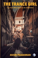 The Trance Girl: The One Who Became an Addiction 9356485356 Book Cover