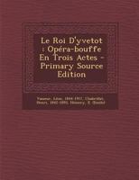 Le Roi D'yvetot: Op�ra-bouffe En Trois Actes 1120421454 Book Cover