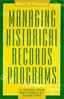 Managing Historical Records Programs: A Guide for Historical Agencies (American Association for State and Local History) 074250283X Book Cover