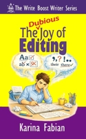 The (Dubious) Joy of Editing: Sharpening Your Manuscript Without Dulling Your Voice (The Write Boost: Practical Writing and Marketing Guides for Growing Writers) 1956489304 Book Cover