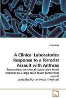 A Clinical Laboratories Response to a Terrorist Assault with Anthrax 3639197240 Book Cover