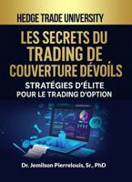 Les secrets du trading de couverture dévoilés: stratégies d'élite pour le trading d'options (French Edition) 1965052088 Book Cover