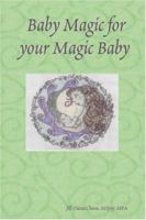 Baby Magic for Your Magic Baby 141164834X Book Cover