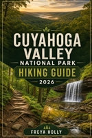 Cuyahoga Valley National Park Hiking Guide 2026 (TrailWise : The 2026-2027 Hiking Series) B0HFMJLTPP Book Cover