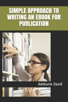 SIMPLE APPROACH TO WRITING AN EBOOK FOR PUBLICATION B096CCT5QN Book Cover