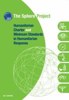 The Sphere Project (2011 Edition) Humanitarian Charter and Minimum Standards in Disaster Response 1908176008 Book Cover