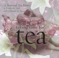 Taking Time for Tea: 15 Seasonal Tea Parties to Soothe the Soul and Celebrate the Spirit 1580172458 Book Cover
