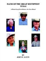 Faces of the Great Southwest Texas (A Photo Essay and Oral History of A Rare Breed) Second Edition 1410773973 Book Cover