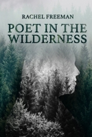 Poet in the Wilderness 1990336116 Book Cover