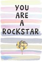 You Are a Rockstar: Blank Lined Notebook Journal Gift for Coworker, Teacher, Friend 1082393800 Book Cover