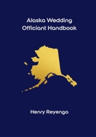 Alaska Wedding Officiant Handbook B0HMFRM9LR Book Cover