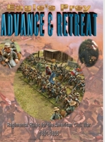 Eagle's Prey: ADVANCE & RETREAT Regimental Rules for the American Civil War 1861-1865 1716682223 Book Cover