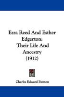 Ezra Reed And Esther Edgerton: Their Life And Ancestry (1912) 1018451536 Book Cover
