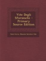 Vite Degli Sforzeschi - Primary Source Edition 1018476601 Book Cover