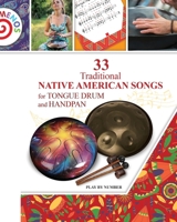 33 Traditional Native American Songs for Tongue Drum and Handpan B0CVMYTBBV Book Cover