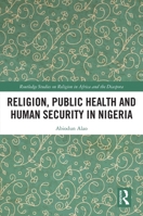 Religion, Public Health and Human Security in Nigeria 1032365226 Book Cover