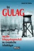 Im GULAG. Aus der Kriegsgefangenschaft ins sowjetische Arbeitslager 3813208567 Book Cover