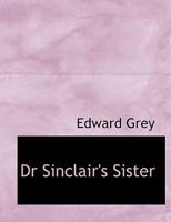 Dr. Sinclair's Sister. [A novel.] 124148225X Book Cover