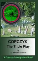 Copczyk!- The Triple Play 1540632318 Book Cover