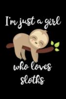 Just A Girl Who Loves Sloths: Sloths Notebook | Journal Or Notepad For Girls | Cute Sloths Lovers Gift For Girls (Lined, 6" x 9”) 169138531X Book Cover