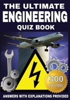 The Ultimate Engineering Quiz Book: 300 Questions Across 12 Engineering Disciplines with Answers and Explanations B0FFMJP3W1 Book Cover