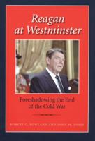 Reagan at Westminster: Foreshadowing the End of the Cold War 1603442162 Book Cover