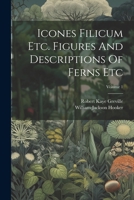 Icones Filicum Etc. Figures And Descriptions Of Ferns Etc; Volume 1 1021369292 Book Cover