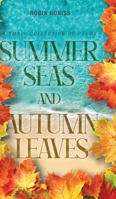 Summer Seas and Autumn Leaves: A Small Collection of Poems 1039158668 Book Cover