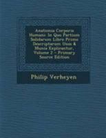 Anatomia Corporis Humani: In Quo Partium Solidarum Libro Primo Descriptarum Usus & Munia Explicantur, Volume 2 1295048604 Book Cover