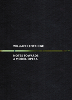 William Kentridge: Notes Towards a Model Opera 0996215603 Book Cover