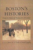 Boston's Histories: Essays in Honor of Thomas H. O'Connor 1555535828 Book Cover