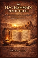 DE HAG HAMMADI BIBLIOTHEEK: Verloren Evangeliën, Verborgen Leerstellingen en vergeten Diversiteit van het Vroege Christendom (Dutch Edition) B0GKPLFXK7 Book Cover