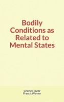 Bodily Conditions as Related to Mental States 1688929223 Book Cover