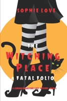 The Witching Place: A Fatal Folio 1094374024 Book Cover