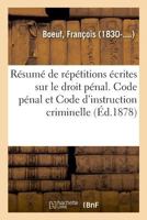 Résumé de répétitions écrites sur le droit pénal, Code pénal et Code d'instruction criminelle 2329018193 Book Cover