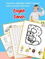 English Danish Practice Alphabet ABCD letters with Cartoon Pictures: v dansk alfabet bogstaver med Cartoon Pictures 1075372259 Book Cover