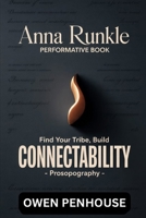 Anna Runkle Performative Book: Find your tribe, build CONNECTABILITY - A Prosopography B0FLM8M4MH Book Cover