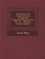 Geschichte Des Kaiserlich Und K�niglichen Infanterie-Regimentes, No. 35. 1018196013 Book Cover