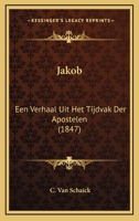 Jakob: Een Verhaal Uit Het Tijdvak Der Apostelen (1847) 1166594300 Book Cover