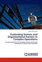 Evaluating Human and Organizational Factors in Complex Operations: The development of a simulator and its use for the evaluation of safety critical activities 3845401346 Book Cover