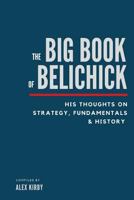 The Big Book of Belichick: His Thoughts on Strategy, Fundamentals & History 1540670384 Book Cover