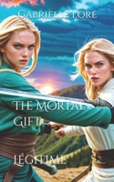 The Mortal Gift: L�gitime B09KN7Y2DD Book Cover