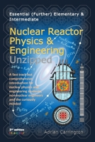 Essential (Further) Elementary & Intermediate Nuclear Reactor Physics & Engineering Unzipped B096TJNJBP Book Cover